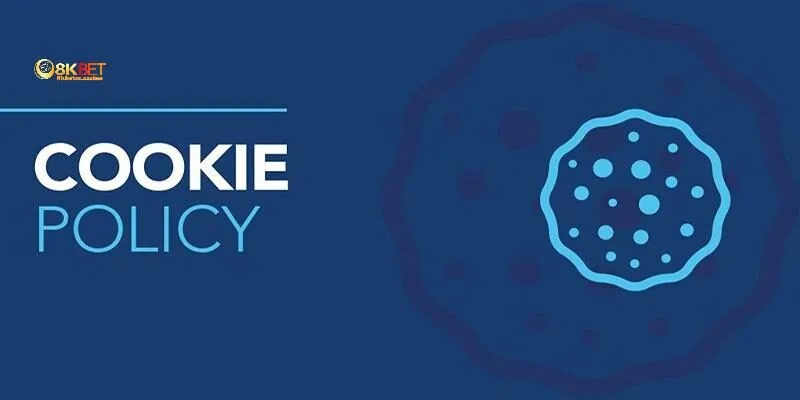 Tổng hợp điều khoản quan trọng trong chính sách Cookie 8kbet