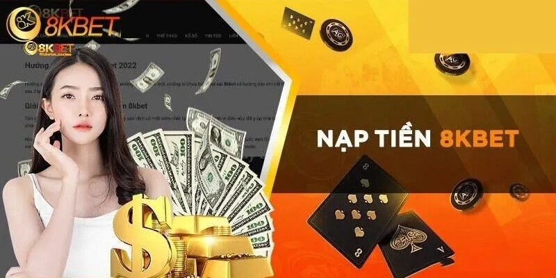 Hướng dẫn cách nạp tiền 8KBET mới nhất 2025